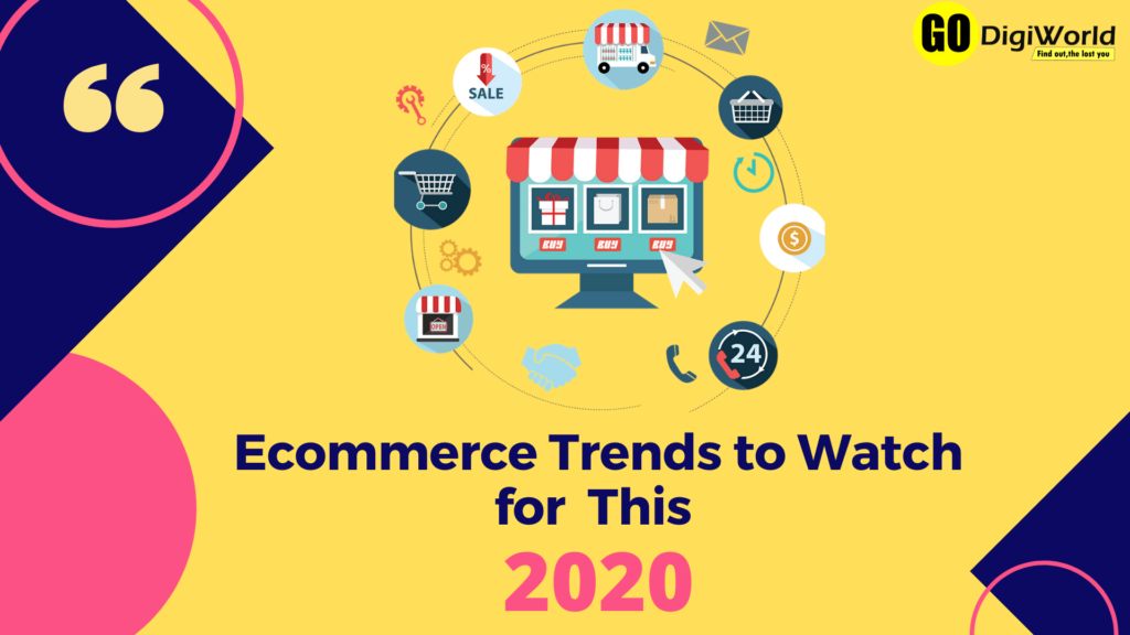 Ecommerce Trends to Watch for this 2020 - Godigiworld